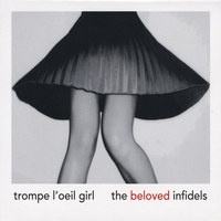 THE BELOVED INFIDELS: Trompe L'oeil Girl