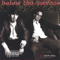 Below Tha Surface : Push Play
