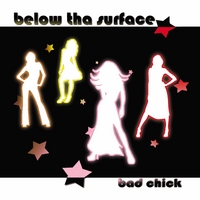Below Tha Surface : Bad Chick - Single