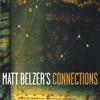 MATT BELZER'S CONNECTIONS: Matt Belzer's Connections