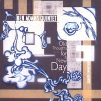 Ben Adams Quintet : Old Thoughts for a New Day