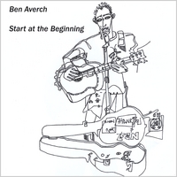 Ben Averch : Start at the Beginning