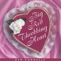 Ben Connelly : Big Red Throbbing Heart