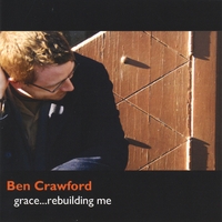 BEN CRAWFORD: Grace...Rebuilding Me
