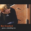 BEN CRAWFORD: Grace...Rebuilding Me