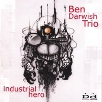 Ben Darwish Trio : Industrial Hero