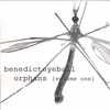 BENEDICTEYEBALL: orphans volume one
