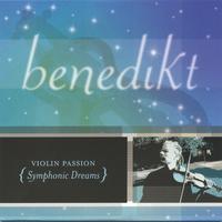 BENEDIKT: Violin Passion: Symphonic Dreams