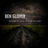 Ben Glover: Through The Noise, Through The Night
