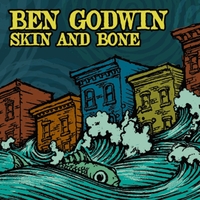 BEN GODWIN: Skin And Bone