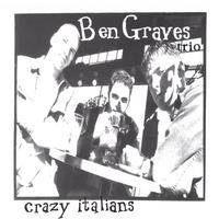 Ben Graves trio : Crazy Italians