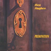 BEN HUGHES: Premonition