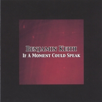 BENJAMIN KEITH: If A Moment Could Speak