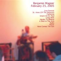 Benjamin Wagner : February 25, 2005 - The Live CD