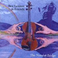 Various Artists : Ben Lennon and Friends: The Natural Bridge