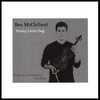 BEN MCCLELLAND: Pretty Little Dog