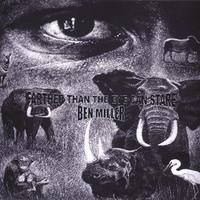 Ben Miller : Farther Than The Eye Can Stare