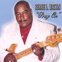 BENNIE L. WATSON: Pray On