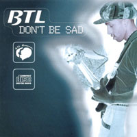 BTL: Don't be Sad