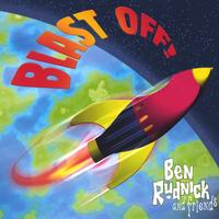 BEN RUDNICK AND FRIENDS: Blast Off!