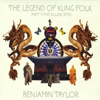 BENJAMIN TAYLOR: The Legend Of Kung Folk Part 1 (the Killing Bite)