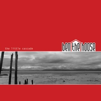 BEN THE HOOSE: The Little Cascade