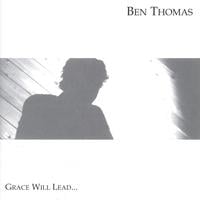 Ben Thomas : Grace Will Lead (Live Solo Album)