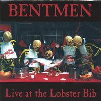 Bentmen : Live at the Lobster Bib