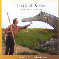 Bent Myggen : I could be Crazy