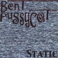 Bent Pussycat : Static