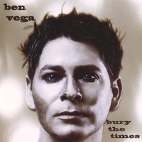 BEN VEGA: Bury the Times