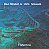 Ben Walker & Chris Knowles: Fisherman