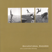 GROWLING OLD MEN: JOHN LOWELL & BEN WINSHIP: Occupational Hazards