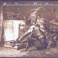 BEOWULF KINGSLEY: Arphus Schmarphus Horkus Porkus