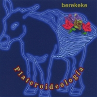 BEREKEKE: Plateroideología (Plateroideology)