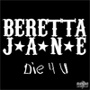 BERETTA JANE: Die 4 U