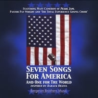 BERGEVIN BROTHERS MUSIC: Seven Songs For America And One For The World