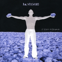 J SCOTT BERGMAN: RE.VERSIONS