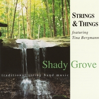 Strings & Things featuring Tina Bergmann : Shady Grove