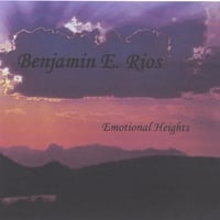 BENJAMIN E. RIOS: Emotional Heights