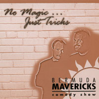 Bermuda Mavericks Comedy Show : No Magic...Just Tricks