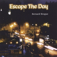 Bernard Brogue : Escape the day
