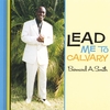 BERNARD A SMITH: Lead Me To Calvary