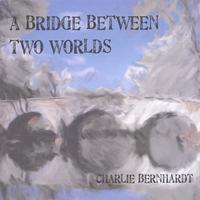 CHARLIE BERNHARDT: A Bridge Between Two Worlds