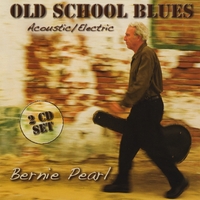Bernie Pearl : Old School Blues, Acoustic/Electric