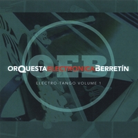 ORQUESTA ELECTRONICA BERRETIN: Electro - Tango Vol. I