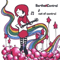 Bertha Control : Out of Control