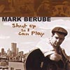 MARK ALLEN BERUBE: Shut Up So I Can Play