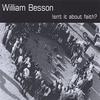 WILLIAM BESSON: Isn't it about faith?