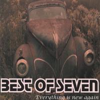 BEST OF SEVEN: Everything is New Again